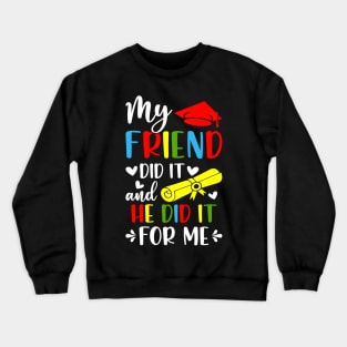 My Friend Did It And She Did It For Me Graduation Graduate Crewneck Sweatshirt